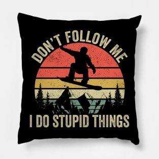 Don't Follow Me I Do Stupid Things Freestyle Snowboard Snowboarding Pillow