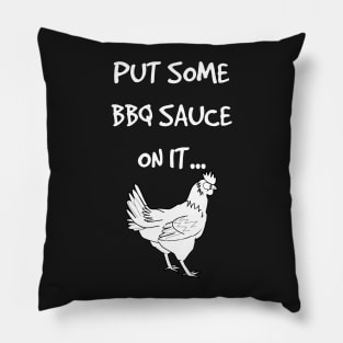 Put Some BBQ Sauce on it Chicken Grilling Grillmaster Pillow