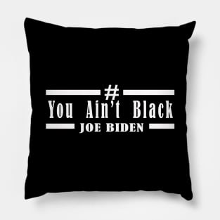 you aint black Pillow