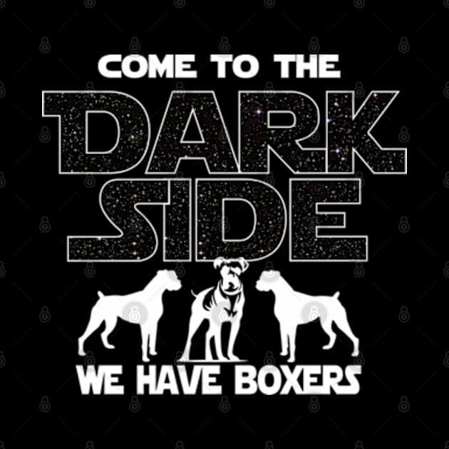 Boxer Dog Lover T-shirt - Come To The Dark Side by FatMosquito