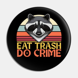 Eat Trash, Do Crime - Raccoon Design Pin