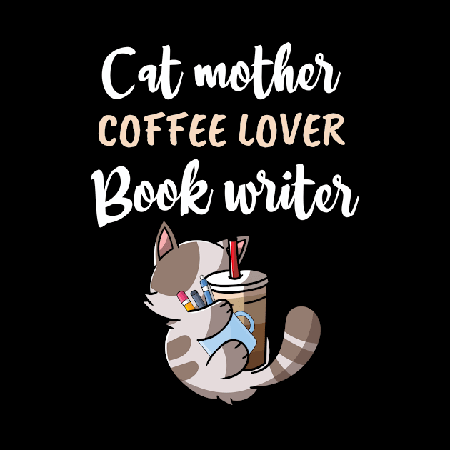 CAT MOTHER COFFEE LOVER, BOOK WRITER / funny cat coffee gift / funny cat writer lover / coffee cat book present by Anodyle