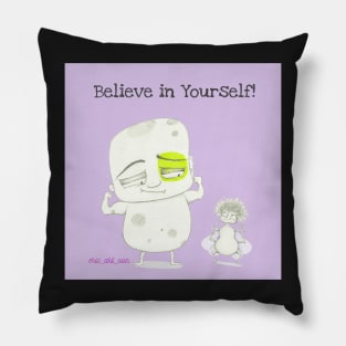 Believe in yourself! Pillow