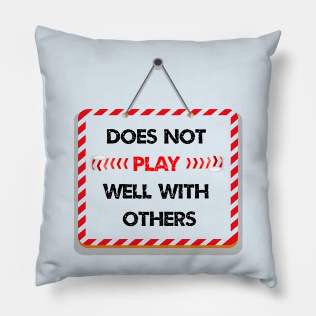 Does not play well with others Pillow by ArtfulDesign