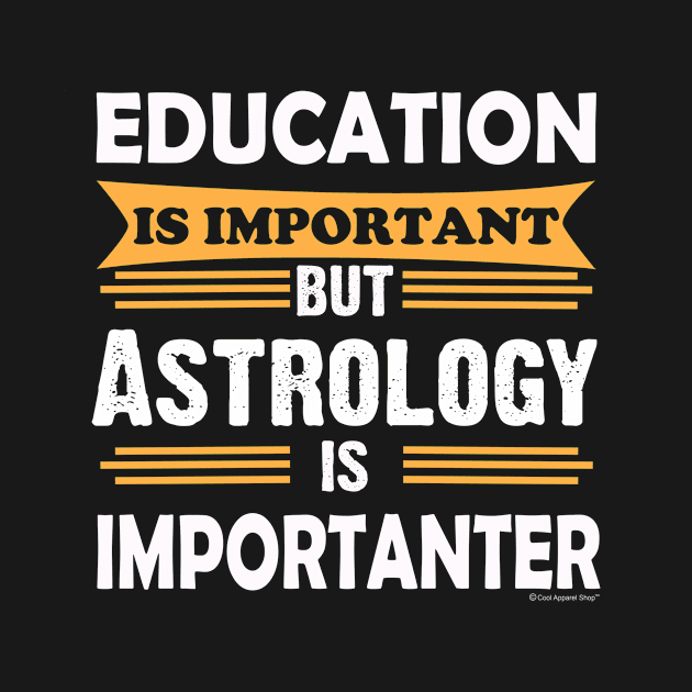 Astrology is Importanter Than Education. Funny by CoolApparelShop