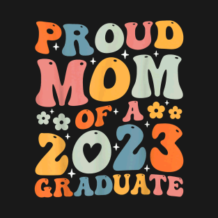 Proud Mom Of A Class Of 2023 Graduate Senior Graduation Mama T-Shirt