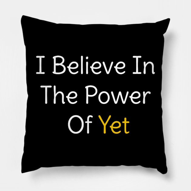 i believe in the power of yet teacher growth mindset Pillow by YourSelf101