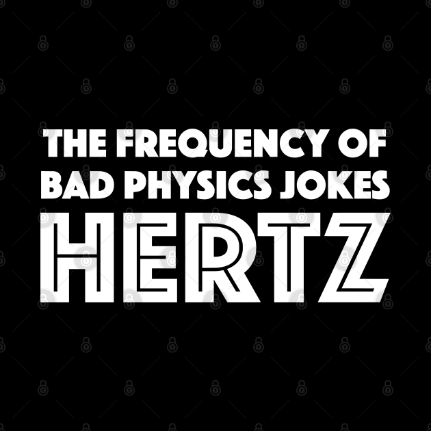 Physics Joke Hertz by zap