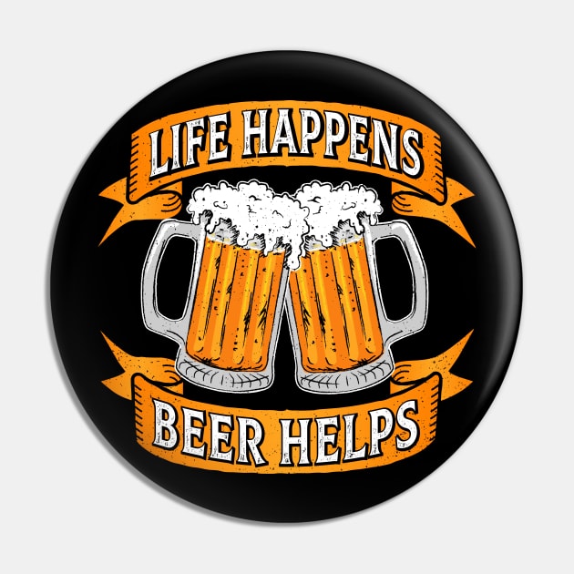 Life Happens Beer Helps Pin by propellerhead