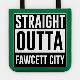 Straight outta Fewcett City Tote