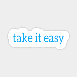 Take it easy quote Magnet