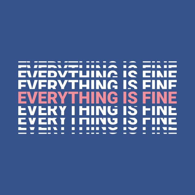 Disover Everything Is Fine - Everything Is Fine - T-Shirt