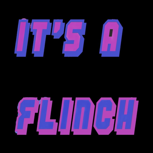 It's A Flinch by TheJDzero