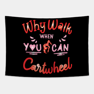 funny why walk when you can cartwheel Tapestry