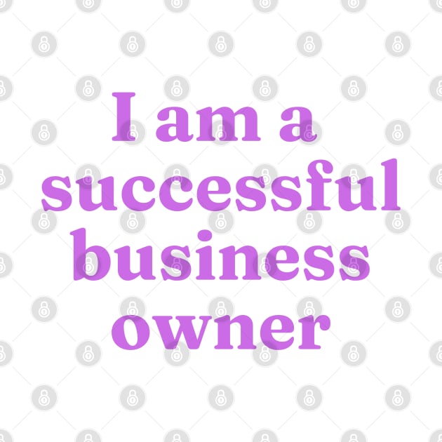 I am a successful business owner affirmation by thegoldenyears