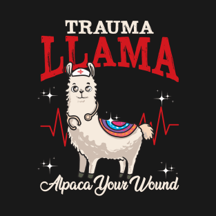 Trauma Llama Alpaca Your Wound Funny Medical Professional T-Shirt