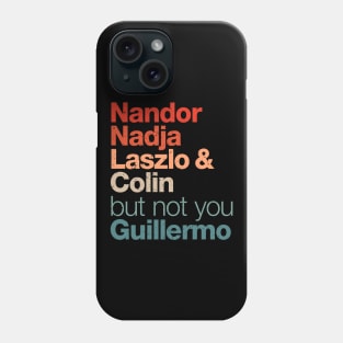 Not you Guillermo Phone Case