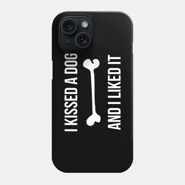 I Kissed A Dog And I Liked It Funny Pet Phone Case by RedYolk