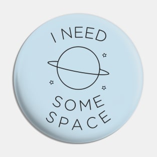 I need some space Pin