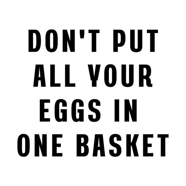 Don't put all your eggs in one basket by Puts Group