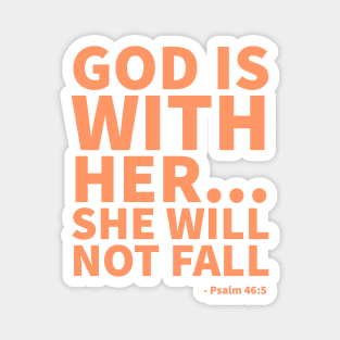God is with her... she will not fall - Psalm 46:5 Magnet