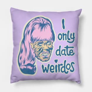 I only date weirdos Pillow