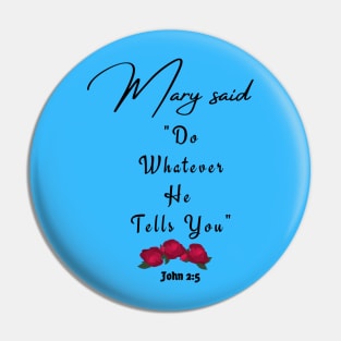 Mary Said "Do Whatever He Tells You" 2 Pin