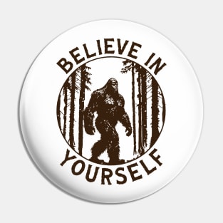 Believe in Yourself (Bigfoot) Pin