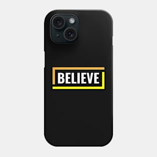 Believe Phone Case