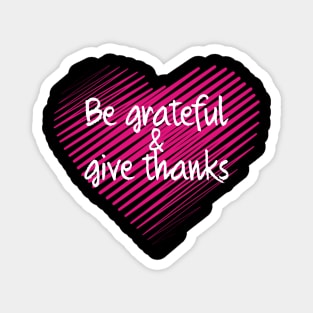 Be Grateful And Give Thanks Magnet