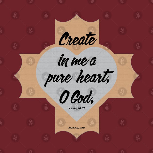 Psalm 51:10 Create in Me a Pure Heart, O God, by MikeCottoArt