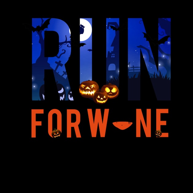 Run For Wine Halloween by ValentinkapngTee