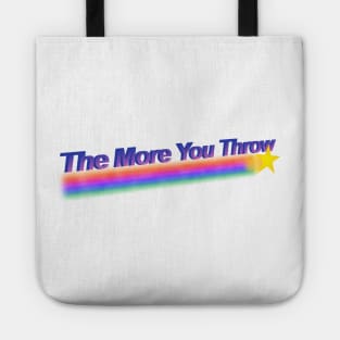 the more you throw Tote
