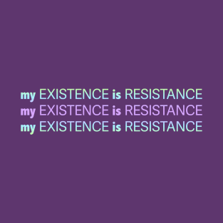 My Existence Is Resistance v2.2 Violet Sherbet T-Shirt