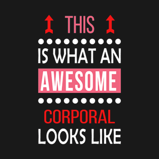 Corporal Job Awesome Looks Cool Funny Birthday Gift T-Shirt