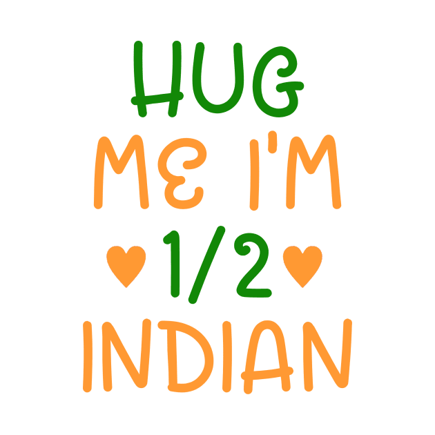 Hug Me I'm Half Indian by cxtnd