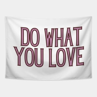 Do What You Love - Inspiring and Motivational Quotes Tapestry