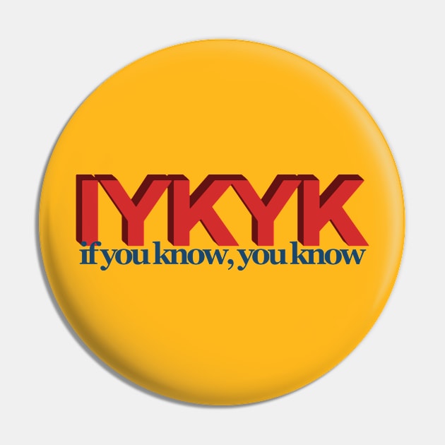 IYKYK Pin by polymega