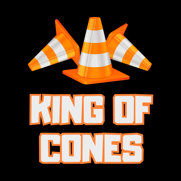 King Of Cones Funny Traffic Cone Safety by Foxxy Merch