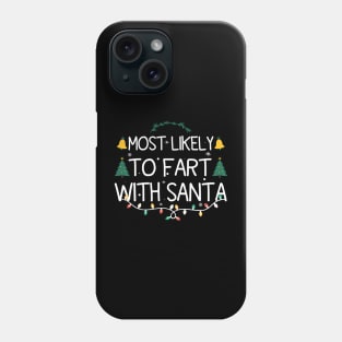 Most Likely To Fart With Santa Phone Case