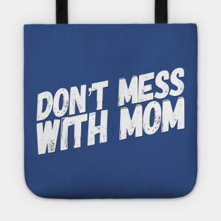 Don't Mess with Mom | Funny Mom Shirt | Mothers Day Gift Tote