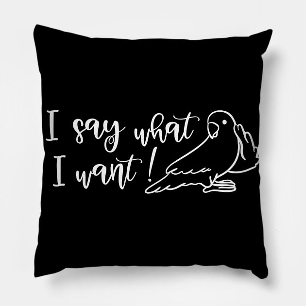 I say what I want I do what i want Pillow by Tom´s TeeStore