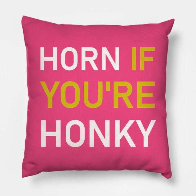 Horn If You're Honky Pillow by calbee