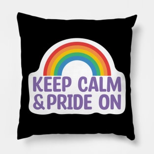 Keep Calm & Pride On LGBT Pillow