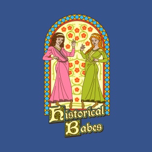 Historical Babes T-Shirt