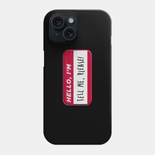 TELL ME, PLS Phone Case