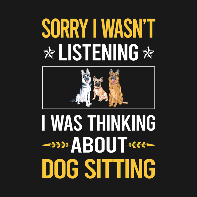 Sorry I Was Not Listening Dog Sitting by relativeshrimp