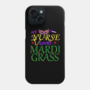 My Nurse Loves Mardi Grass Phone Case