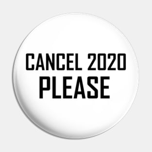 Cancel 2020 please Pin