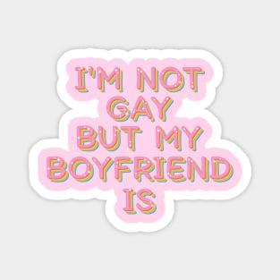 I'm Not Gay But My Boyfriend Is Magnet